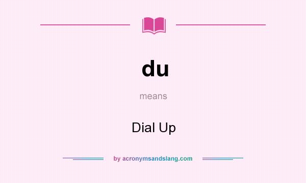 What does du mean? It stands for Dial Up