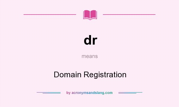 What does dr mean? It stands for Domain Registration
