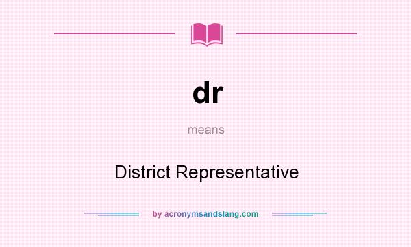 What does dr mean? It stands for District Representative