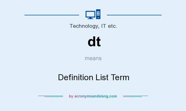 What does dt mean? It stands for Definition List Term