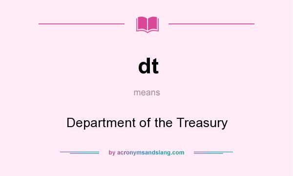 What does dt mean? It stands for Department of the Treasury