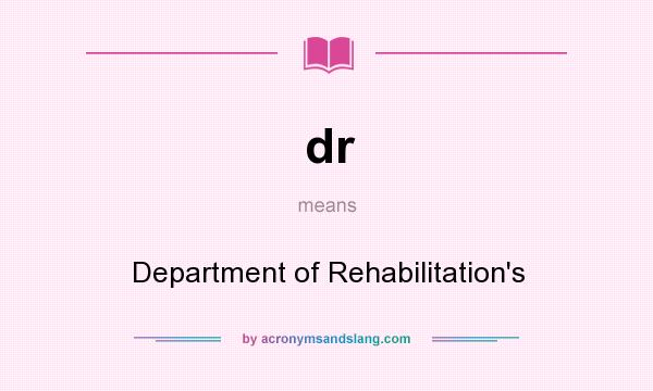 What does dr mean? It stands for Department of Rehabilitation`s