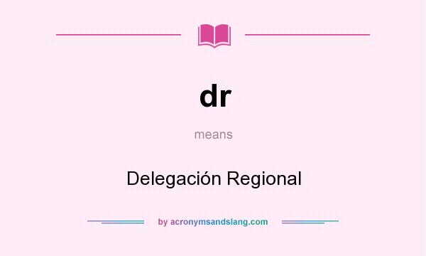 What does dr mean? It stands for Delegación Regional