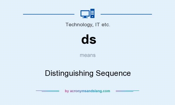 What does ds mean? It stands for Distinguishing Sequence