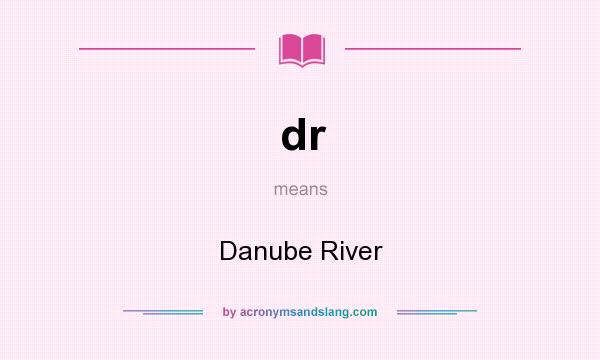 What does dr mean? It stands for Danube River