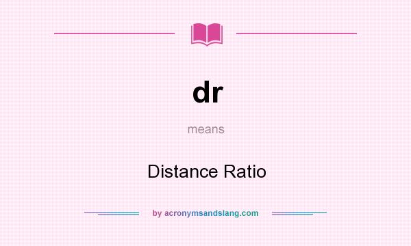 What does dr mean? It stands for Distance Ratio