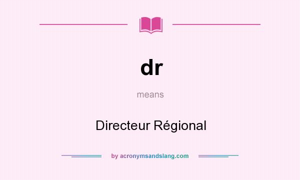 What does dr mean? It stands for Directeur Régional