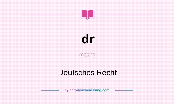 What does dr mean? It stands for Deutsches Recht