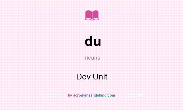 What does du mean? It stands for Dev Unit