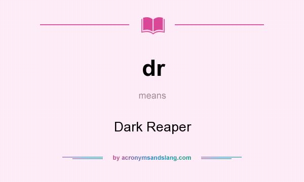 What does dr mean? It stands for Dark Reaper