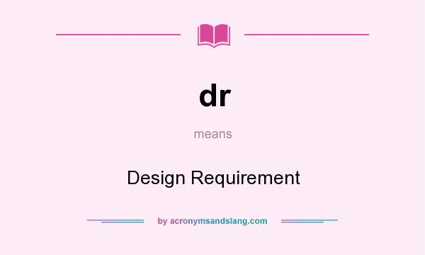What does dr mean? It stands for Design Requirement
