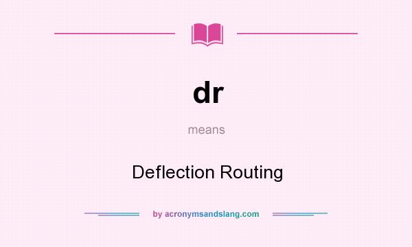 What does dr mean? It stands for Deflection Routing