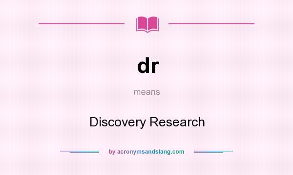 What does dr mean? It stands for Discovery Research