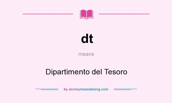 What does dt mean? It stands for Dipartimento del Tesoro