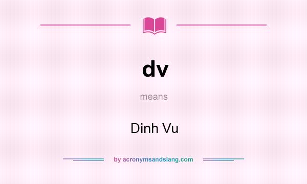 What does dv mean? It stands for Dinh Vu