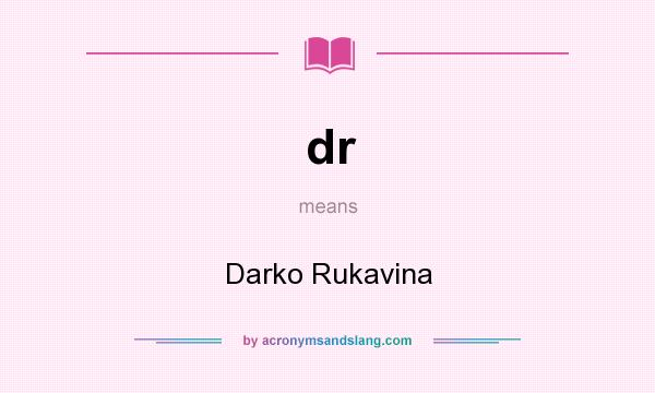 What does dr mean? It stands for Darko Rukavina