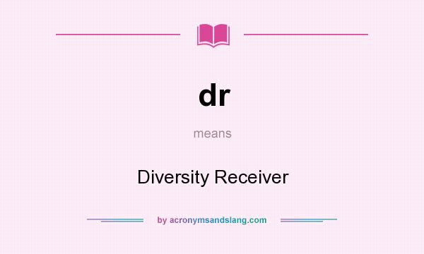 What does dr mean? It stands for Diversity Receiver