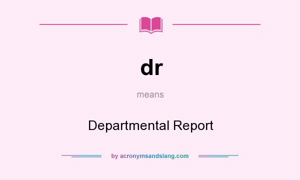 What does dr mean? It stands for Departmental Report