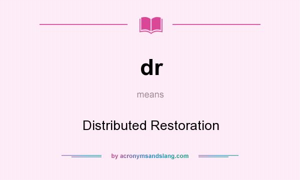 What does dr mean? It stands for Distributed Restoration