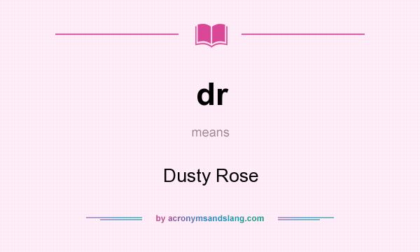 What does dr mean? It stands for Dusty Rose