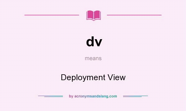 What does dv mean? It stands for Deployment View