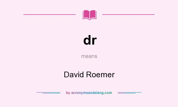 What does dr mean? It stands for David Roemer
