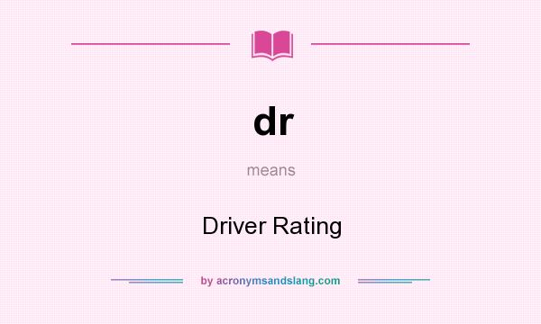 What does dr mean? It stands for Driver Rating