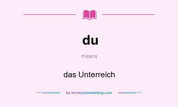 What does du mean? It stands for das Unterreich