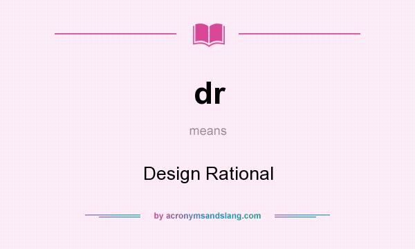 What does dr mean? It stands for Design Rational