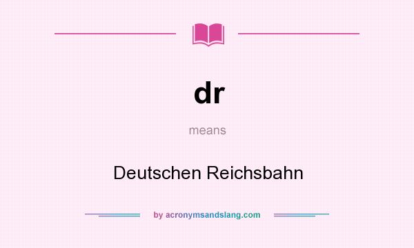 What does dr mean? It stands for Deutschen Reichsbahn