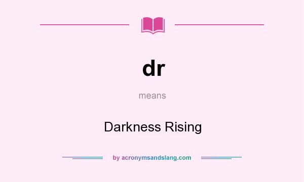 What does dr mean? It stands for Darkness Rising