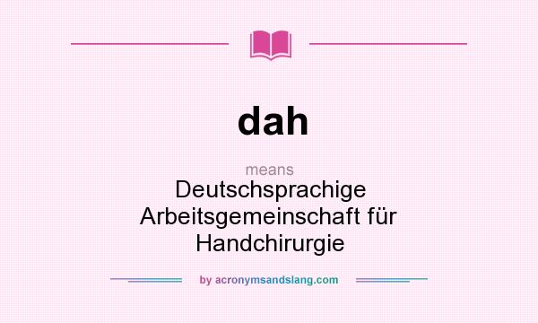 What does dah mean? It stands for Deutschsprachige Arbeitsgemeinschaft für Handchirurgie