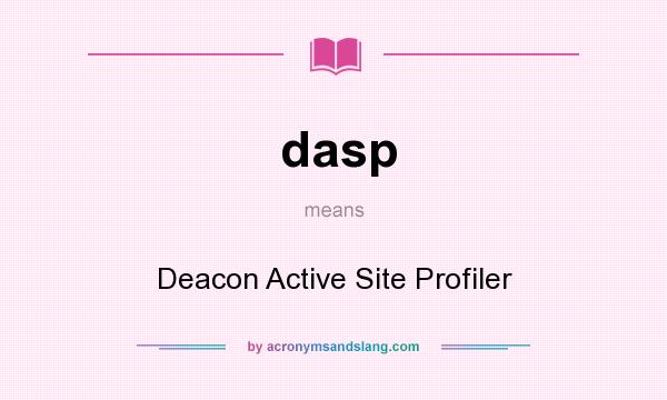 What does dasp mean? It stands for Deacon Active Site Profiler