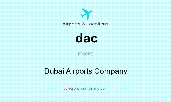 What does dac mean? It stands for Dubai Airports Company