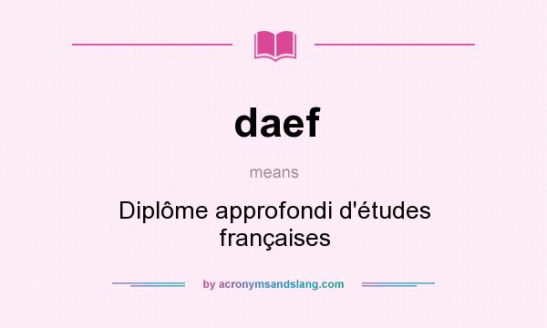 What does daef mean? It stands for Diplôme approfondi d`études françaises