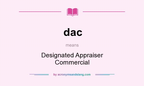 What does dac mean? It stands for Designated Appraiser Commercial