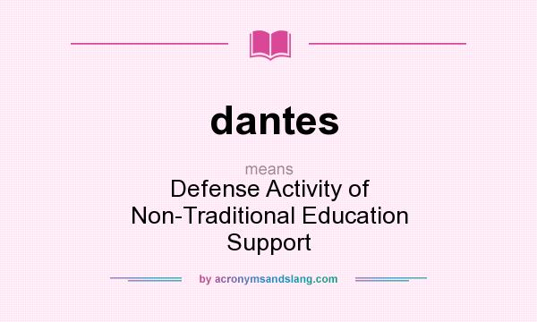 What does dantes mean? It stands for Defense Activity of Non-Traditional Education Support