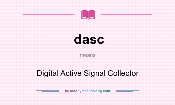 What does dasc mean? It stands for Digital Active Signal Collector