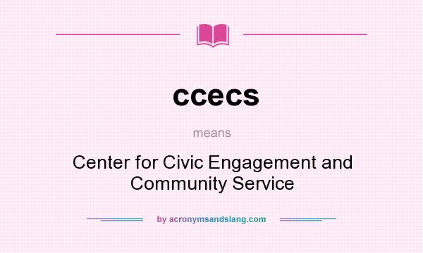 What does ccecs mean? It stands for Center for Civic Engagement and Community Service