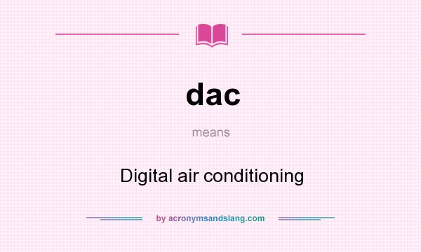 What does dac mean? It stands for Digital air conditioning