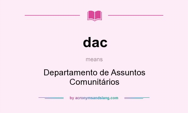 What does dac mean? It stands for Departamento de Assuntos Comunitários