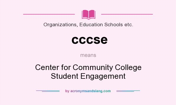 What does cccse mean? It stands for Center for Community College Student Engagement