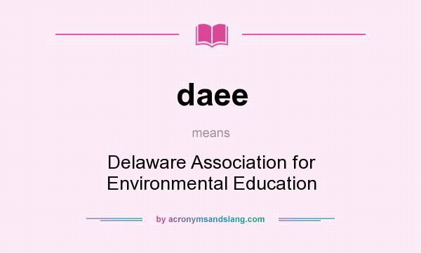 What does daee mean? It stands for Delaware Association for Environmental Education