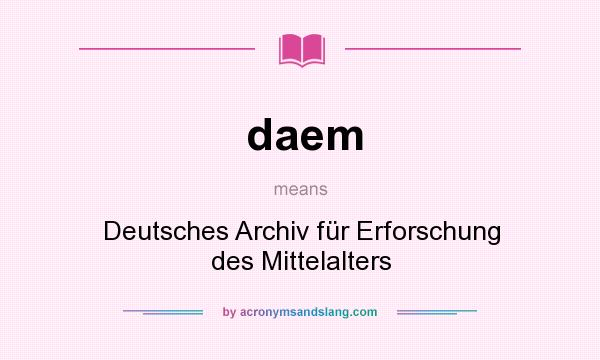 What does daem mean? It stands for Deutsches Archiv für Erforschung des Mittelalters