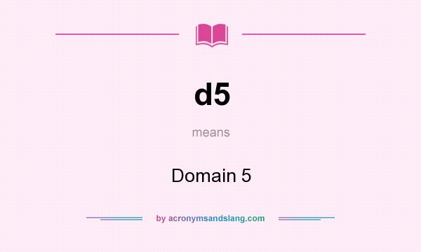 What does d5 mean? It stands for Domain 5