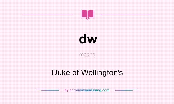 What does dw mean? It stands for Duke of Wellington`s
