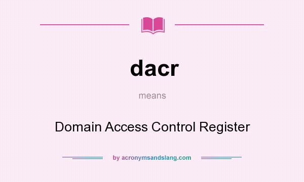 What does dacr mean? It stands for Domain Access Control Register