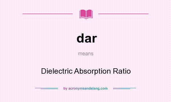 What does dar mean? It stands for Dielectric Absorption Ratio