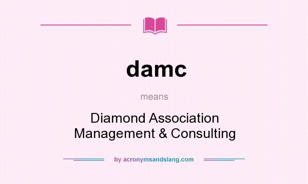 What does damc mean? It stands for Diamond Association Management & Consulting