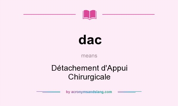 What does dac mean? It stands for Détachement d`Appui Chirurgicale
